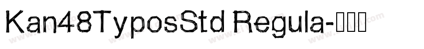 Kan48TyposStd Regula字体转换